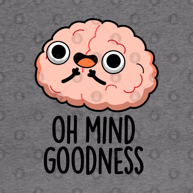 Oh Mind Goodness Cute Brain Pun by punnybone